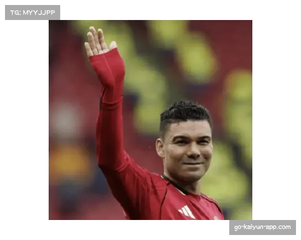 曼联防守三区控制力提升，卡塞米罗头球破门兼具攻防枢纽作用